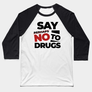 Say No to Drugs Baseball T-Shirt